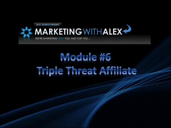 Module #6  Triple Threat Affiliate