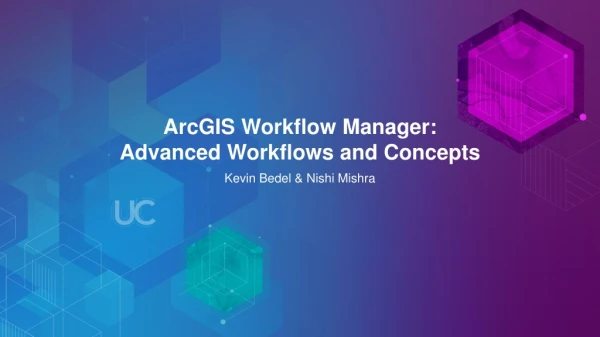 ArcGIS Workflow Manager:  Advanced Workflows and Concepts