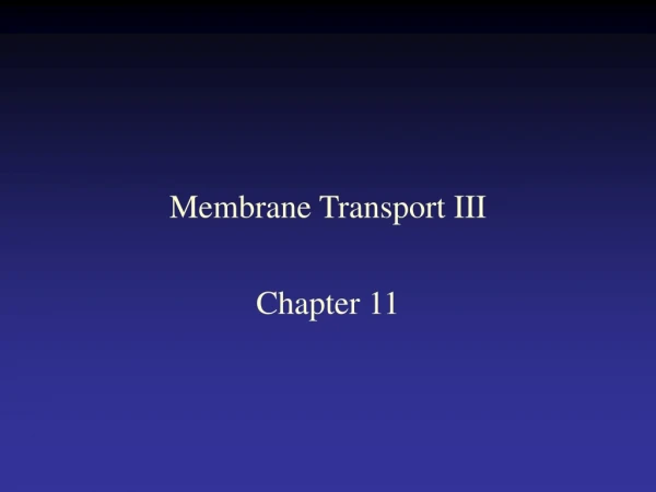 Membrane Transport III
