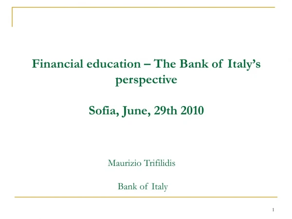 Financial education – The Bank of Italy’s perspective Sofia, June, 29th 2010