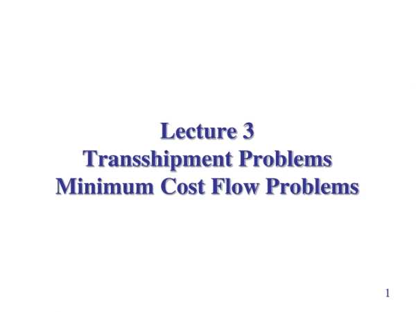Lecture 3   Transshipment Problems Minimum Cost Flow Problems