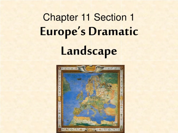 Chapter 11 Section 1 Europe’s Dramatic Landscape