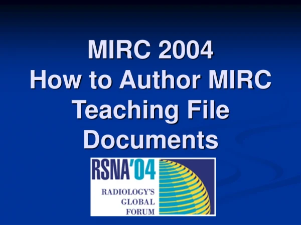 MIRC 2004 How to Author MIRC Teaching File Documents