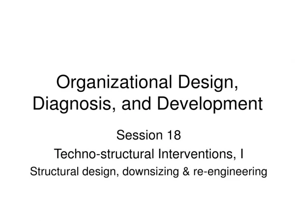 Organizational Design, Diagnosis, and Development