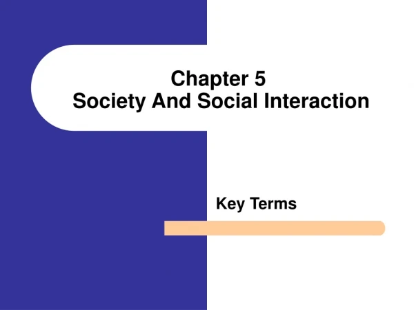 Chapter 5  Society And Social Interaction