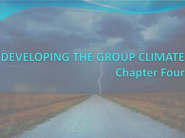 DEVELOPING THE GROUP CLIMATE Chapter Four