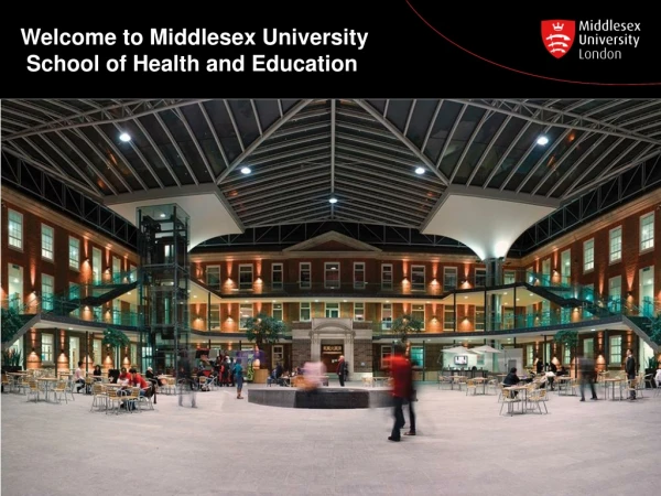Welcome to Middlesex University  School of Health and Education