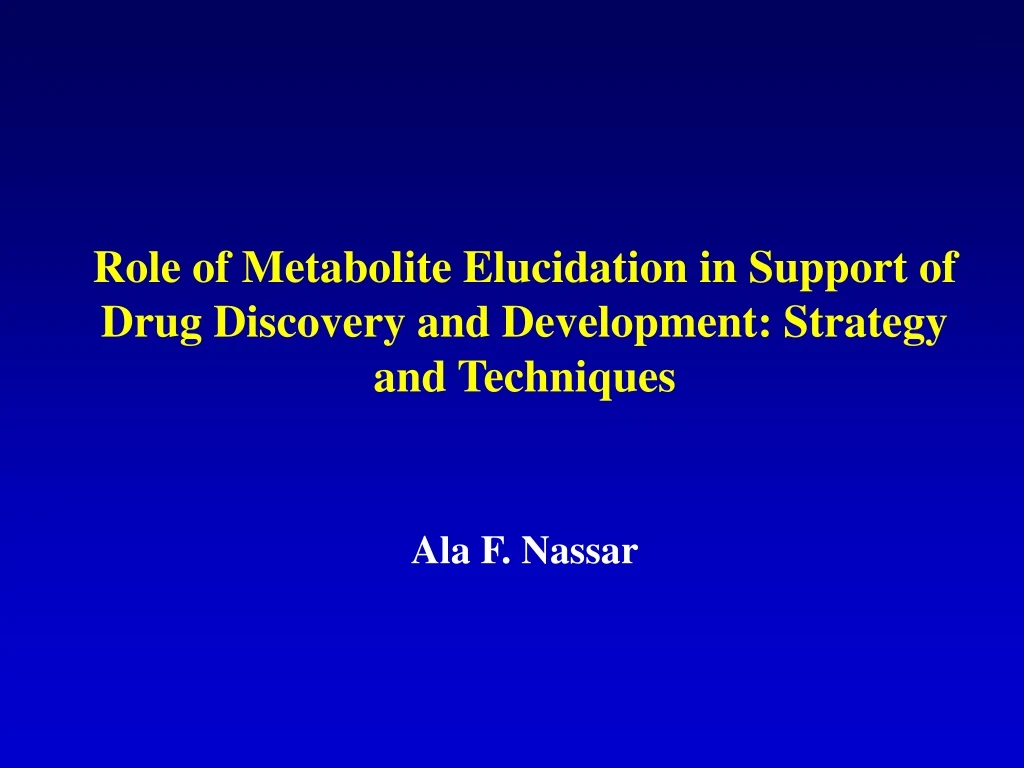 role of metabolite elucidation in support of drug