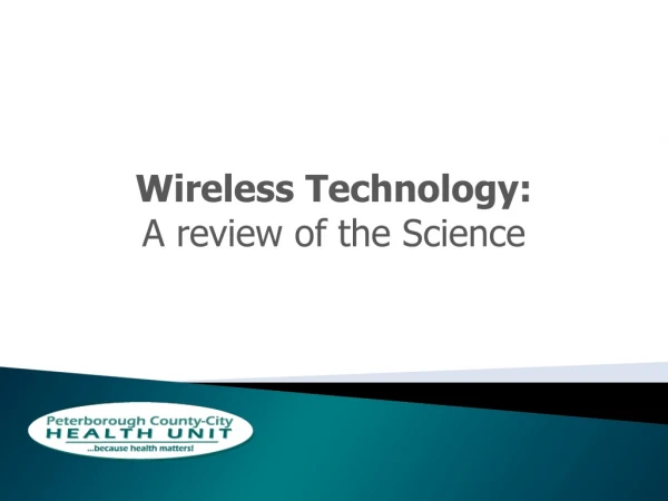 Wireless Technology:  A review of the Science