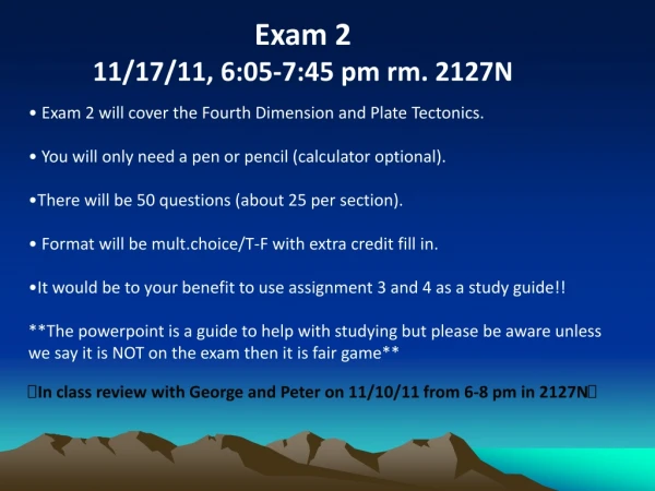Exam 2 11/17/11, 6:05-7:45 pm rm. 2127N