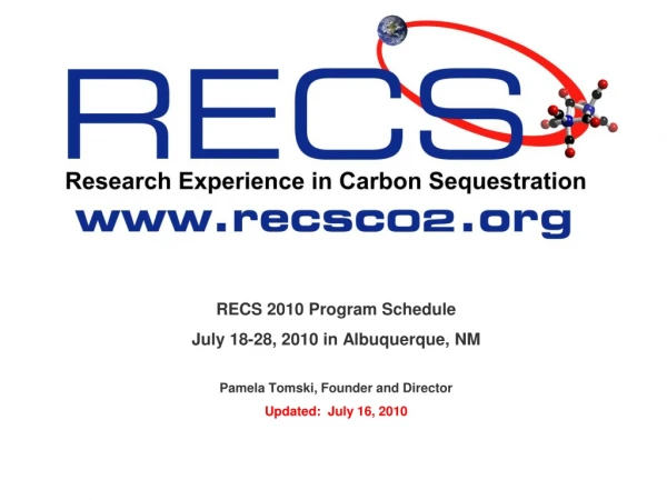 RECS 2010 Program Schedule July 18-28, 2010 in Albuquerque, NM Pamela Tomski, Founder and Director