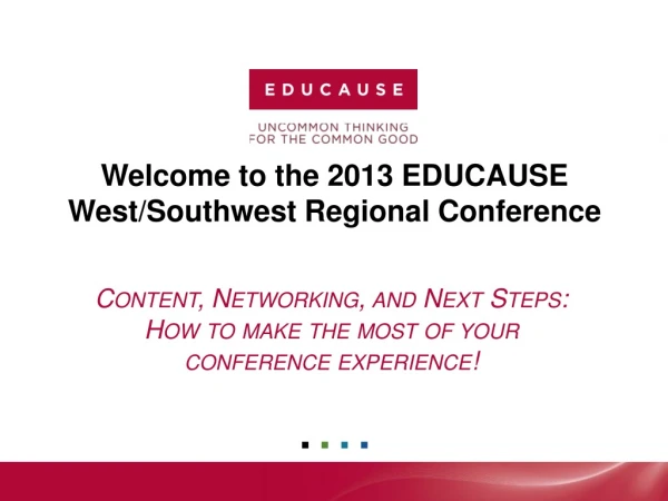 Welcome to the 2013 EDUCAUSE  West/Southwest Regional Conference