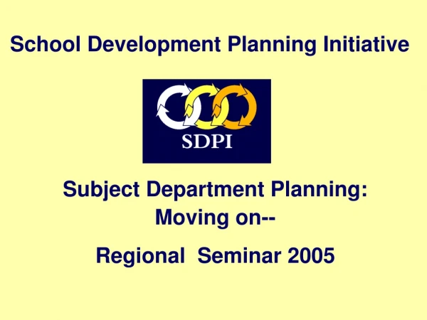 Subject Department Planning:  Moving on-- Regional  Seminar 2005