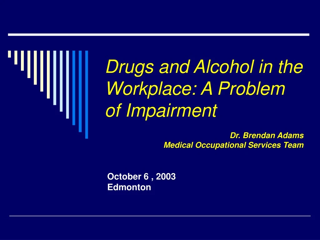 drugs and alcohol in the workplace a problem of impairment