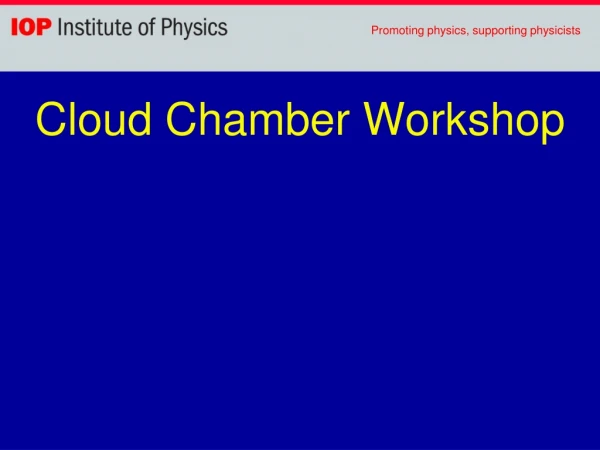 Cloud Chamber Workshop