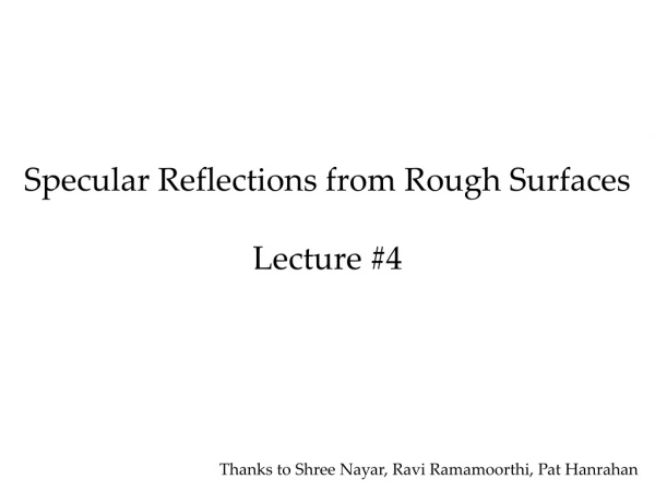 Specular Reflections from Rough Surfaces Lecture #4