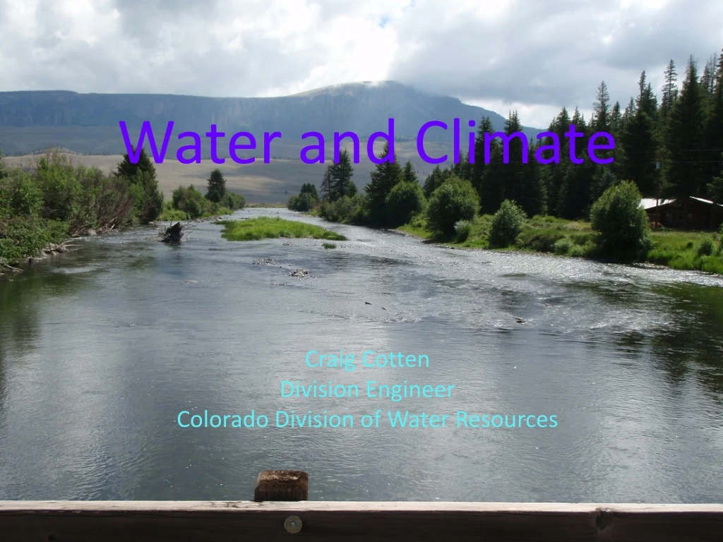 water and climate craig cotten division engineer colorado division of water resources