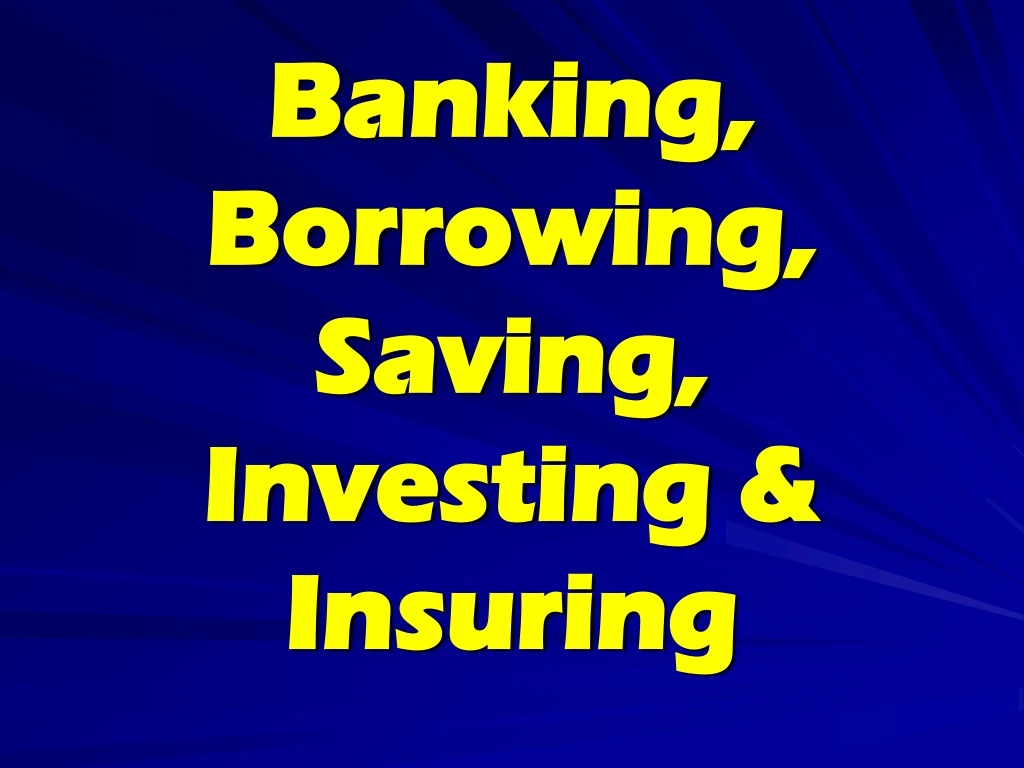 banking borrowing saving investing insuring