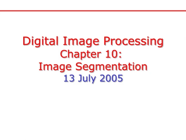 Digital Image Processing Chapter 10:  Image Segmentation 13 July 2005