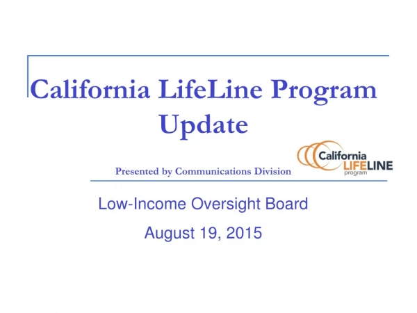 California LifeLine Program Update Presented by Communications Division