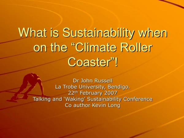 What is Sustainability when on the “Climate Roller Coaster”!