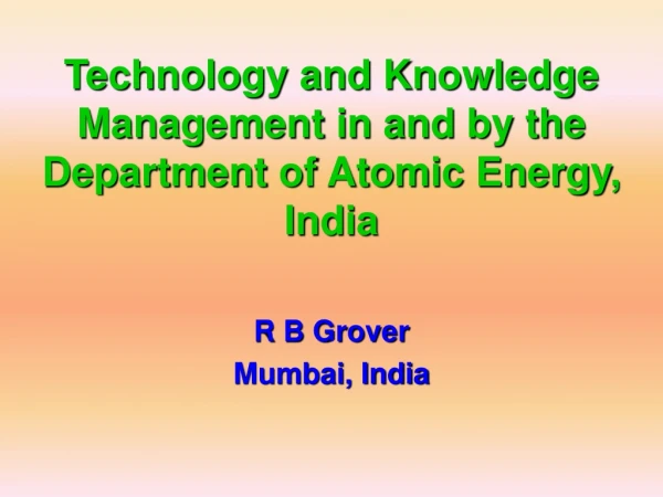 Technology and Knowledge Management in and by the  Department of Atomic Energy, India