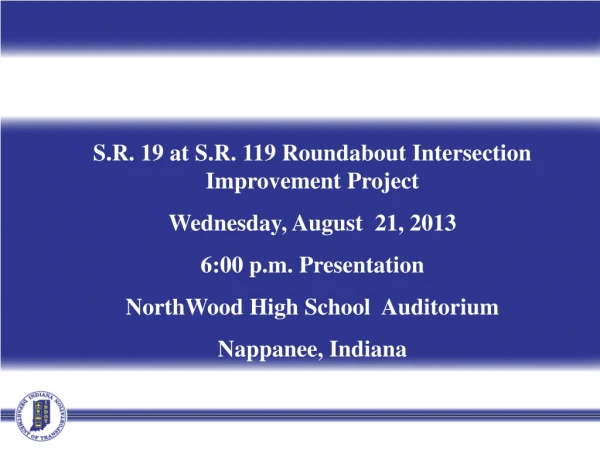 S.R. 19 at S.R. 119 Roundabout Intersection Improvement Project Wednesday, August  21, 2013