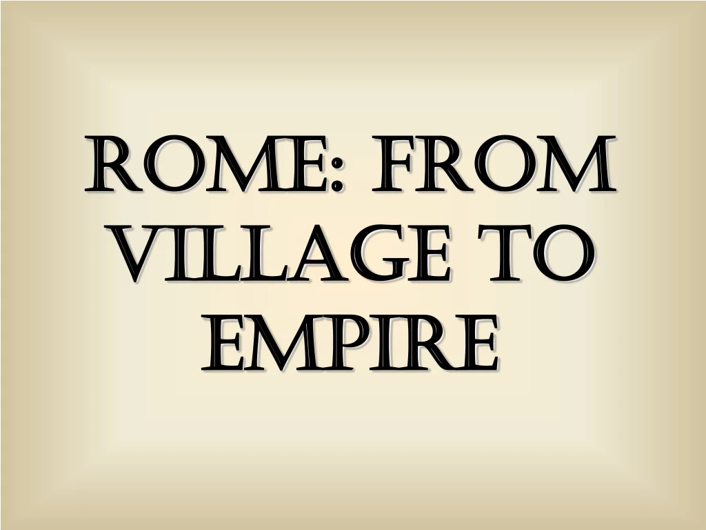rome from village to empire