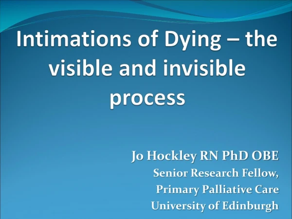 Intimations of Dying – the visible and invisible process