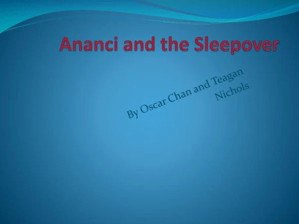 Ananci  and the Sleepover