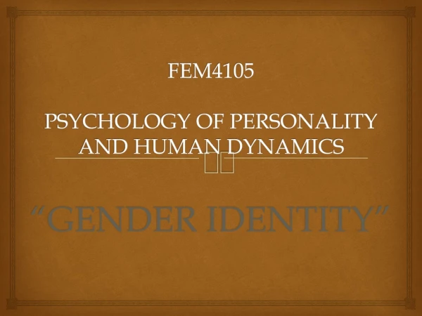 FEM4105 PSYCHOLOGY OF PERSONALITY AND HUMAN DYNAMICS