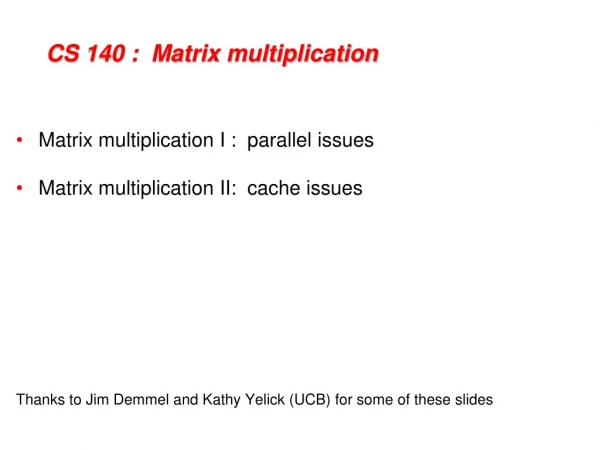 CS 140 :  Matrix multiplication