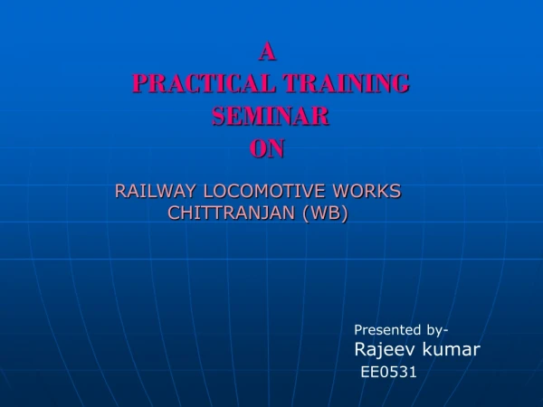 A  PRACTICAL TRAINING   SEMINAR  ON