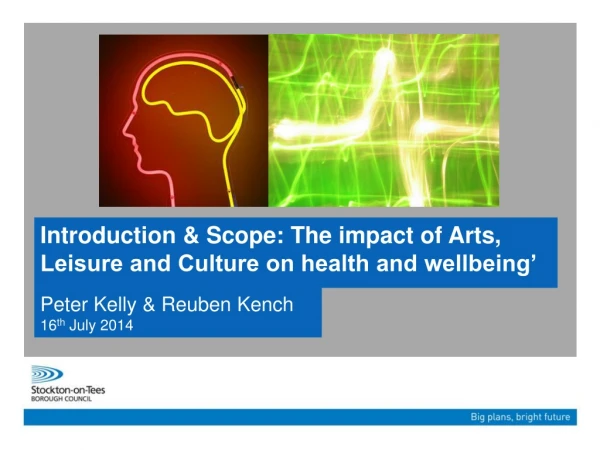 Introduction &amp; Scope: The impact of Arts, Leisure and Culture on health and wellbeing’