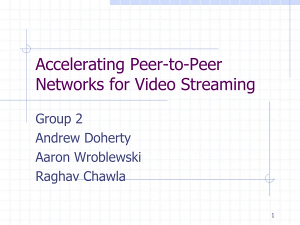 Accelerating Peer-to-Peer Networks for Video Streaming