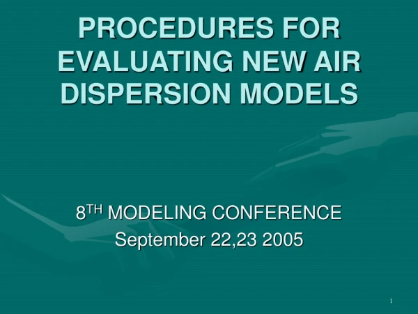 PROCEDURES FOR EVALUATING NEW AIR DISPERSION MODELS