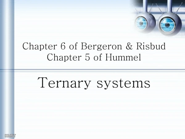 Chapter 6 of Bergeron &amp; Risbud Chapter 5 of Hummel Ternary systems