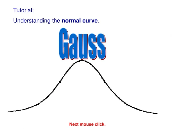 T utorial : U nderstanding the  normal curve .