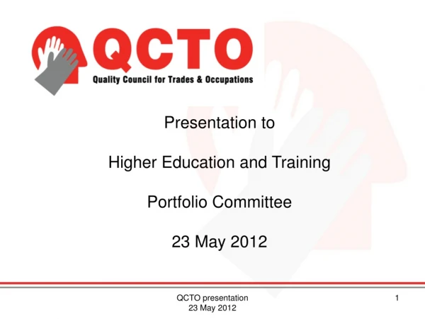 Presentation to  Higher Education and Training Portfolio Committee 23 May 2012