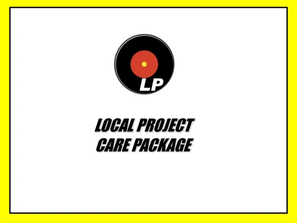 LOCAL PROJECT  CARE PACKAGE