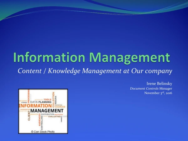 Content / Knowledge Management at Our company Irene Belinsky Document Controls Ma nager