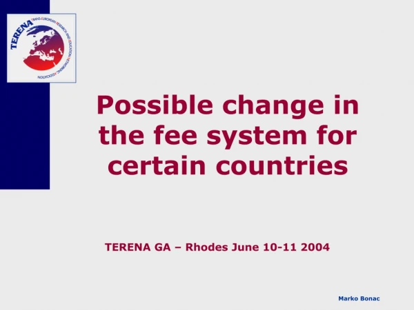 Possible change in the fee system for certain countries