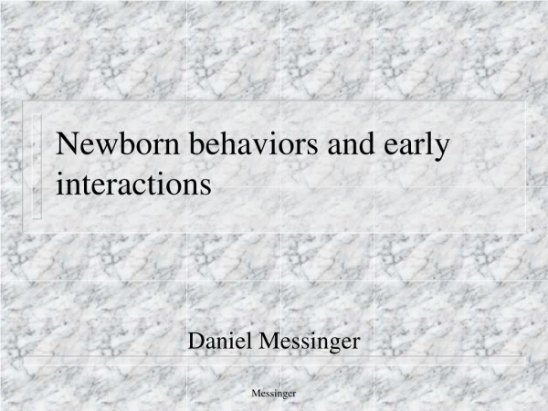 Newborn behaviors and early interactions