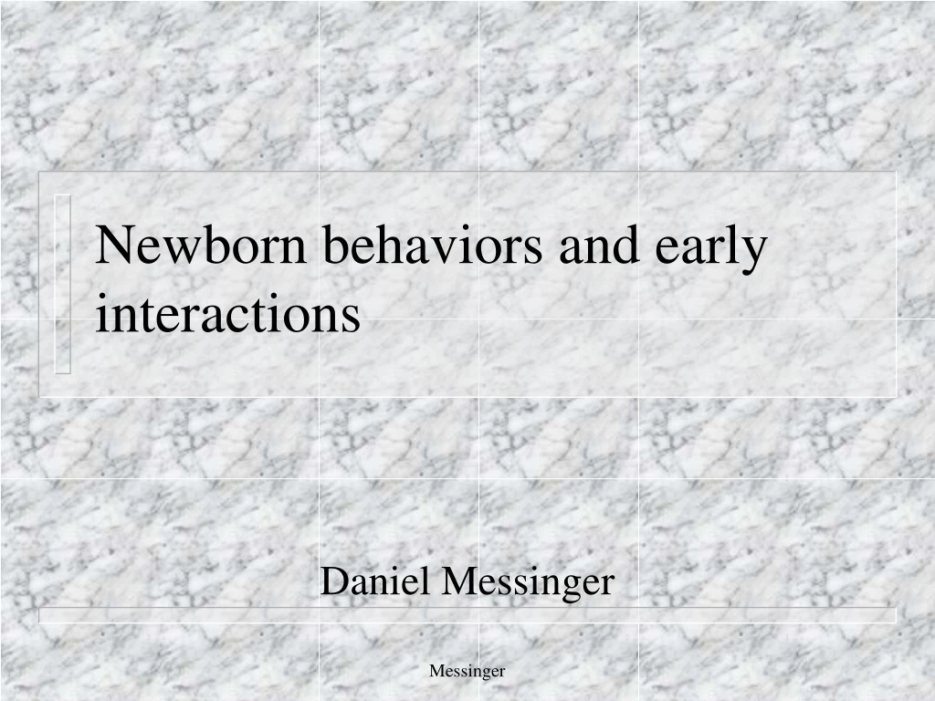 newborn behaviors and early interactions