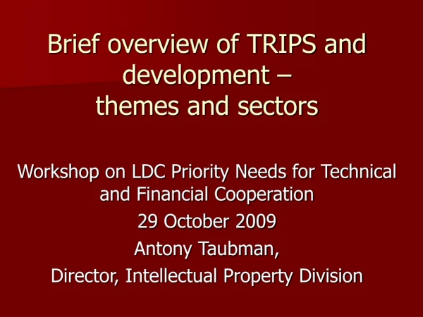 Brief overview of TRIPS and development –   themes and sectors