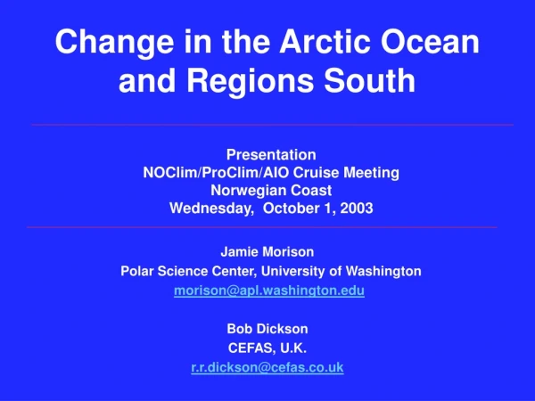 Change in the Arctic Ocean and Regions South