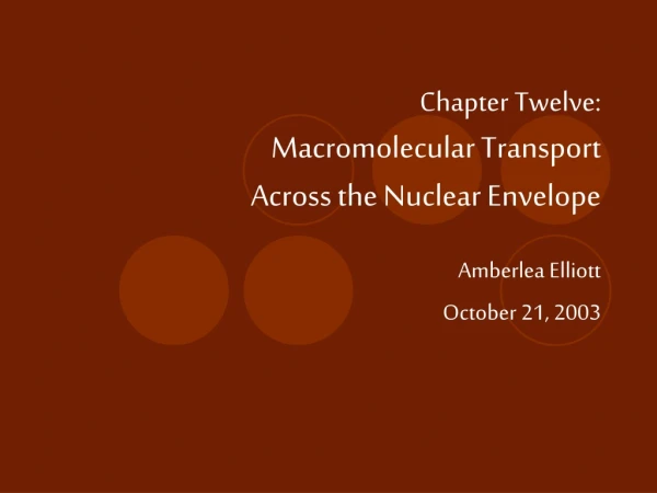 Chapter Twelve: Macromolecular Transport Across the Nuclear Envelope