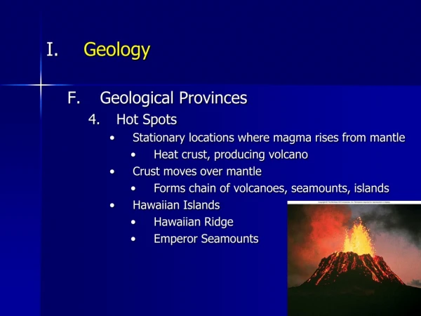 Geology Geological Provinces Hot Spots Stationary locations where magma rises from mantle