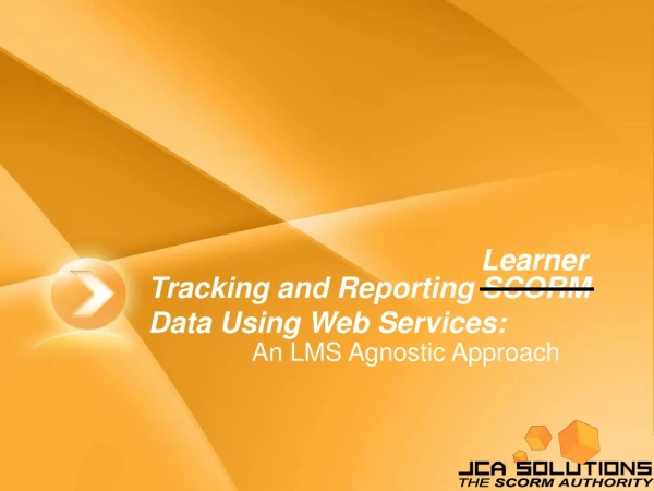 Tracking and Reporting SCORM Data Using Web Services: