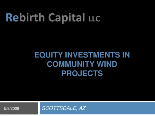 EQUITY INVESTMENTS IN COMMUNITY WIND PROJECTS